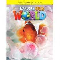 Explore Our World 1 Workbook Explore Our World 1 Workbook