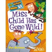 Miss Child Has Gone Wild! - Dan Gutman My Weirder School