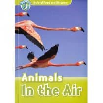 Oxford Read and Discover Level 3 - Animals in the Air Oxford Read and Discover - L3 - Animals in the Air