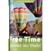 Oxford Read and Discover Level 3 - Free Time Around the World