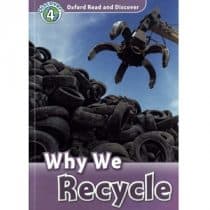 Oxford Read and Discover - L4 - Why We Recycle Oxford Read and Discover - L4 - Why We Recycle