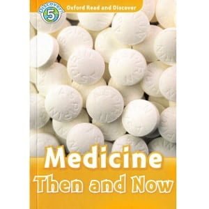 Oxford Read and Discover - L5 - Medicine Then and Now