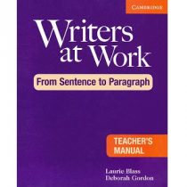 Writers at Work - From Sentence to Paragraph Teacher's Manual Writers at Work - From Sentence to Paragraph Teacher's Manual