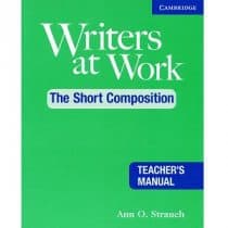 Writers at Work - The Short Composition Teacher's Manual