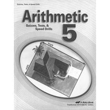 Arithmetic 5 Quizzes, Tests, & Speed Drills Arithmetic 5 Quizzes, Tests, & Speed Drills
