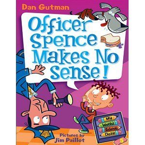 Dan Gutman My Weird School Daze - Officer Spence Makes No Sense Dan Gutman My Weird School Daze - Officer Spence Makes No Sense