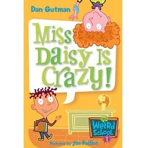 Miss Daisy Is Crazy! - Dan Gutman My Weird School Miss Daisy Is Crazy! - Dan Gutman My Weird School
