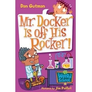 Mr. Docker Is Off His Rocker! - Dan Gutman My Weird School Mr. Docker Is Off His Rocker! - Dan Gutman My Weird School