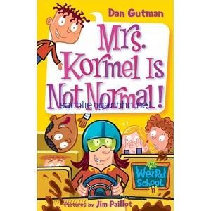 Mrs. Kormal is Not Normal! - Dan Gutman My Weird School Mrs. Kormal is Not Normal! - Dan Gutman My Weird School
