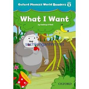 Oxford Phonics World Readers Level 1 What I Want