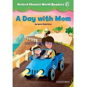 Oxford Phonics World Readers Level 3 A Day with Mom Oxford Phonics World Readers Level 3 A Day with Mom
