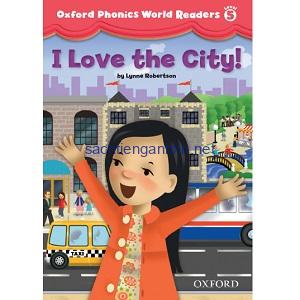 Oxford Phonics World Readers Level 5 I Love the City Oxford Phonics World Readers Level 5 I Love the City