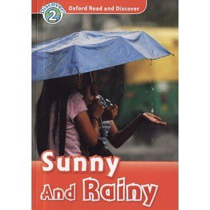 Oxford Read and Discover Level 2 - Sunny and Rainy Oxford Read and Discover Level 2 - Sunny and Rainy