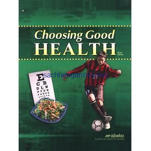 Choosing Good Health - Abeka Grade 6 3rd Edition Science Health Series Choosing Good Health - Abeka
