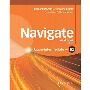Navigate Upper-Intermediate B2 Workbook with key 12 Navigate Upper-Intermediate B2 Workbook with key